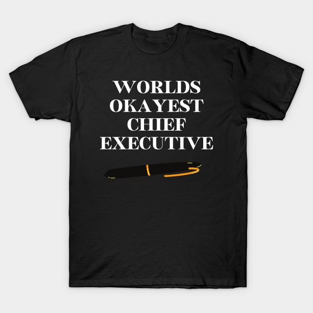 World okayest chief executive T-Shirt by Word and Saying